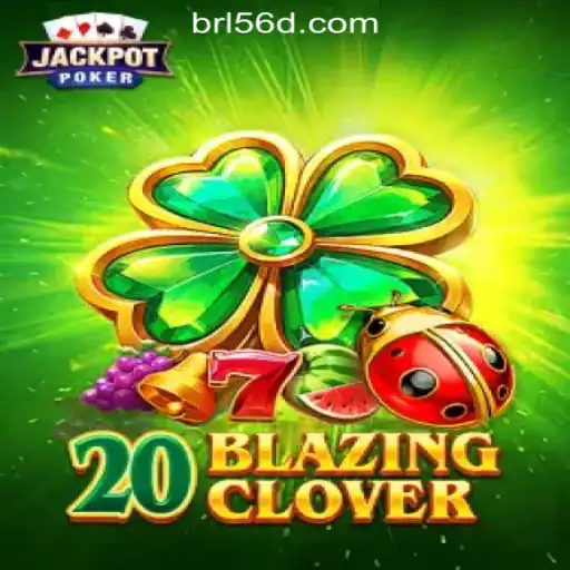 Explore the Thrills of 20BlazingClover in 56d.COM Oficial Slots Brasil #1